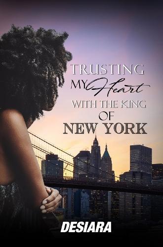 Trusting My Heart with the King of New York  by Desiara at Abbey's Bookshop, 