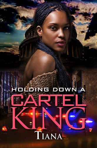 Holding Down a Cartel King  by Tiana at Abbey's Bookshop, 