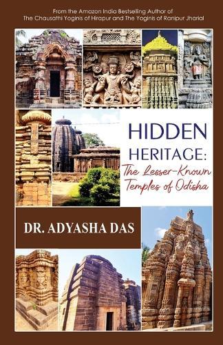 Hidden Heritage: The Lesser-Known Temples of Odisha: The Lesser-Known Temples of Odisha  by Adyasha Das at Abbey's Bookshop, 