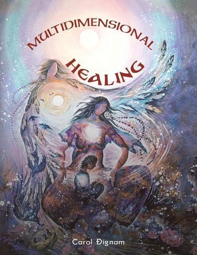 Multidimensional Healing  by Carol Dignam at Abbey's Bookshop, 