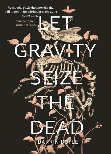 Let Gravity Seize the Dead  by Darrin Doyle at Abbey's Bookshop, 