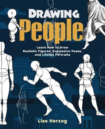 Drawing People: Learn How to Draw Realistic Figures, Expressive Poses, and Lifelike Portraits  by Lise Herzog at Abbey's Bookshop, 
