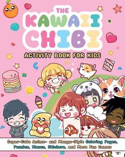 The Kawaii Chibi Activity Book for Kids: Super-Cute Anime- and Manga-Style Coloring Pages, Puzzles, Mazes, Stickers, and More Fun Games  by Valentina Figus at Abbey's Bookshop, 