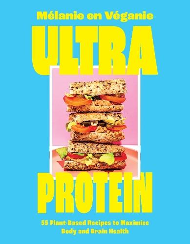 Ultra Protein: 55 Plant-Based Recipes to Maximize Body and Brain Health  by Melanie en Veganie at Abbey's Bookshop, 