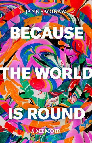 Because the World is Round  by Jane Saginaw at Abbey's Bookshop, 