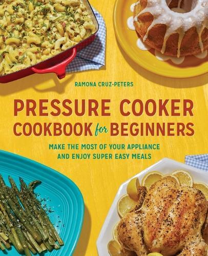 Pressure Cooker Cookbook for Beginners  by Ramona Cruz-Peters at Abbey's Bookshop, 