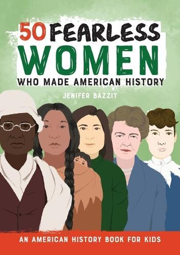 50 Fearless Women Who Made American History  by Jenifer Bazzit at Abbey's Bookshop, 