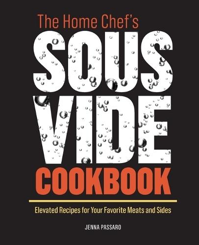 The Home Chef's Sous Vide Cookbook  by Jenna Passaro at Abbey's Bookshop, 