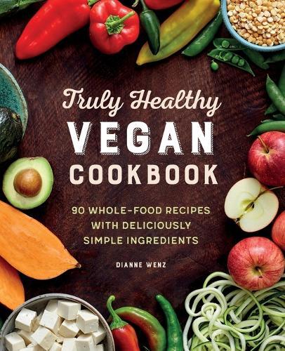 Truly Healthy Vegan Cookbook  by Dianne Wenz at Abbey's Bookshop, 