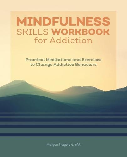 Mindfulness Skills Workbook for Addiction  by Morgan Fitzgerald MA at Abbey's Bookshop, 