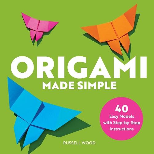 Origami Made Simple: 40 Easy Models with Step-by-Step Instructions  by Russell Wood at Abbey's Bookshop, 