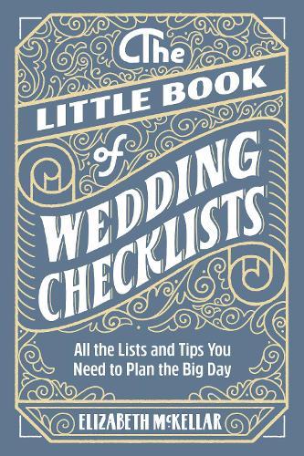 The Little Book of Wedding Checklists: All the Lists and Tips You Need to Plan the Big Day  by Elizabeth McKellar at Abbey's Bookshop, 