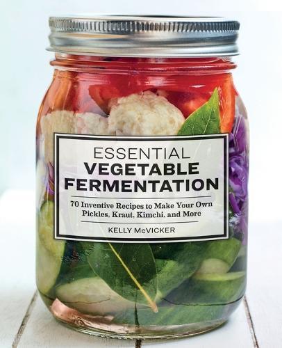 Essential Vegetable Fermentation  by Kelly McVicker at Abbey's Bookshop, 