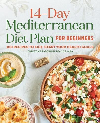 The 14-Day Mediterranean Diet Plan for Beginners  by Christine Patorniti RD, CDE, MBA at Abbey's Bookshop, 