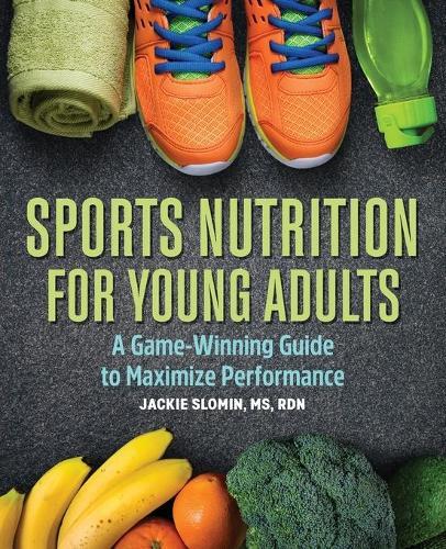 Sports Nutrition for Young Adults  by Jackie Slomin MS, RDN at Abbey's Bookshop, 