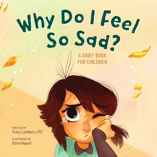 Why Do I Feel So Sad?: A Grief Book for Children  by Tracy Lambert at Abbey's Bookshop, 