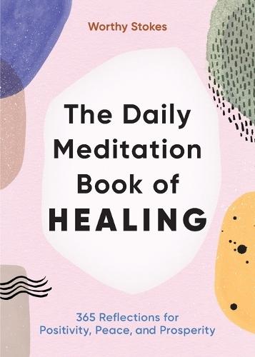 The Daily Meditation Book of Healing  by Worthy Stokes at Abbey's Bookshop, 