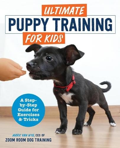 Ultimate Puppy Training for Kids  by Zoom Room Dog Training at Abbey's Bookshop, 
