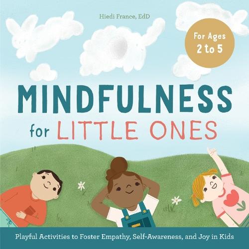Mindfulness for Little Ones: Playful Activities to Foster Empathy, Self-Awareness, and Joy in Kids  by Hiedi France at Abbey's Bookshop, 