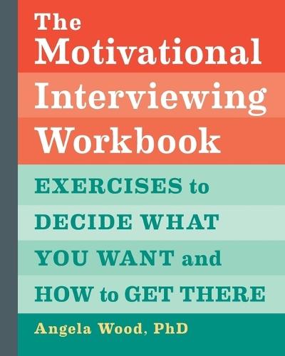 The Motivational Interviewing Workbook  by Angela Wood PhD at Abbey's Bookshop, 