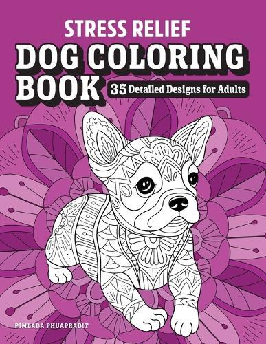 Stress Relief Dog Coloring Book  by Pimlada Phuapradit at Abbey's Bookshop, 