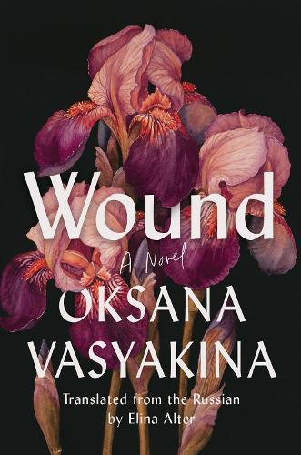 Wound: A Novel  by Oksana Vasyakina at Abbey's Bookshop, 