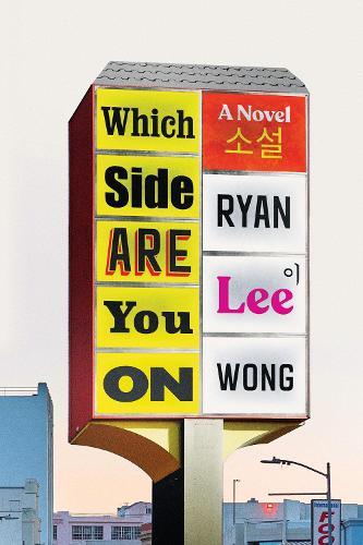 Which Side Are You On: A Novel  by Ryan Lee Wong at Abbey's Bookshop, 