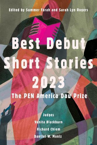 Best Debut Short Stories 2023: The PEN America Dau Prize  by Sarah Lyn Rogers at Abbey's Bookshop, 