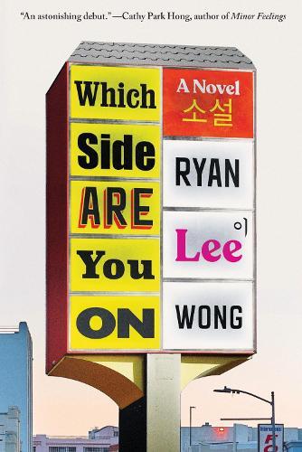 Which Side Are You On: A Novel  by Ryan Lee Wong at Abbey's Bookshop, 