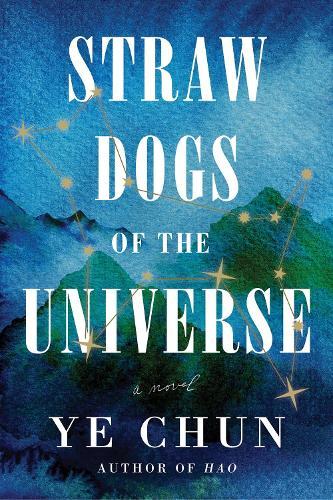 Straw Dogs of the Universe  by Ye Chun at Abbey's Bookshop, 