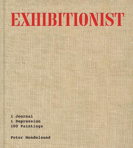 Exhibitionist: 1 Journal, 1 Depression, 100 Paintings  by Peter Mendelsund at Abbey's Bookshop, 