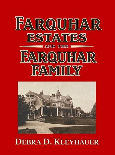Farquhar Estates and the Farquhar Family  by Debra Kleyhauer at Abbey's Bookshop, 