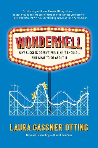 Wonderhell: Why Success Doesn't Feel Like It Should . . . and What to Do About It