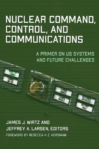 Nuclear Command, Control, and Communications: A Primer on US Systems and Future Challenges
