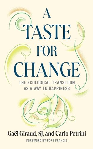 A Taste for Change: The Ecological Transition as a Way to Happiness  by Gaël Giraud at Abbey's Bookshop, 