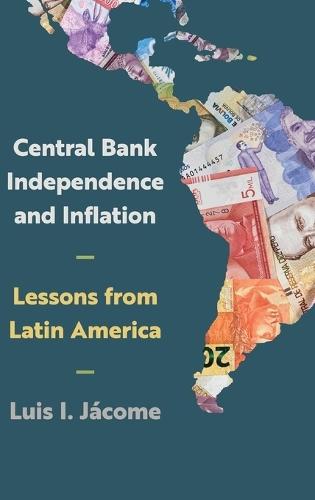Central Bank Independence and Inflation: Lessons from Latin America  by Luis I. Jácome at Abbey's Bookshop, 