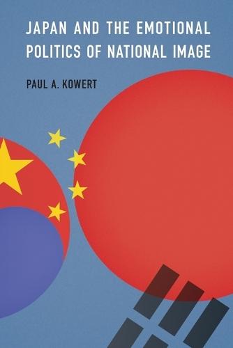 Japan and the Emotional Politics of National Image  by Paul A. Kowert at Abbey's Bookshop, 