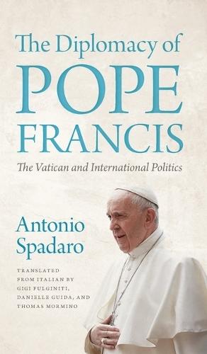 The Diplomacy of Pope Francis: The Vatican and International Politics  by Antonio Spadaro at Abbey's Bookshop, 