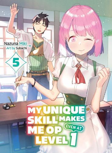 My Unique Skill Makes Me OP even at Level 1 Vol 5 (light novel)  by Nazuna Miki at Abbey's Bookshop, 