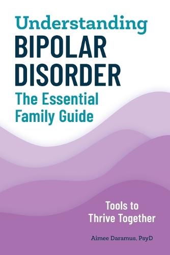 Understanding Bipolar Disorder  by Aimee Daramus PsyD at Abbey's Bookshop, 
