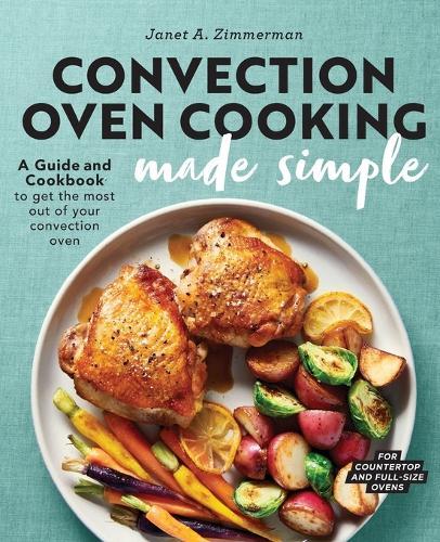 Convection Oven Cooking Made Simple  by Janet A. Zimmerman at Abbey's Bookshop, 