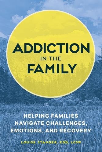 Addiction in the Family  by Louise Stanger EDD, LCSW at Abbey's Bookshop, 