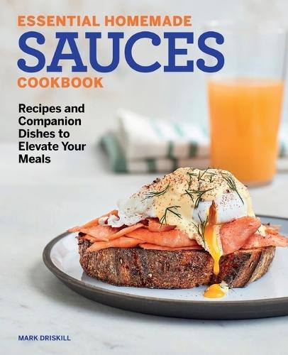 Essential Homemade Sauces Cookbook  by Mark Driskill at Abbey's Bookshop, 
