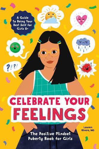 Celebrate Your Feelings: The Positive Mindset Puberty Book for Girls  by Lauren Rivers at Abbey's Bookshop, 