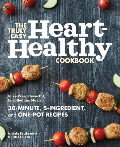 The Truly Easy Heart-Healthy Cookbook  by Michelle Routhenstein MS RD CDE CDN at Abbey's Bookshop, 