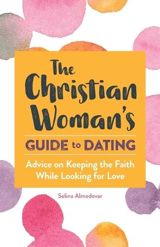 The Christian Woman's Guide to Dating  by Selina Almodovar at Abbey's Bookshop, 