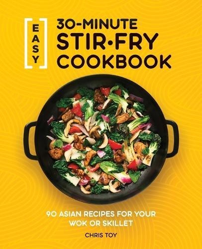 Easy 30-Minute Stir-Fry Cookbook  by Chris Toy at Abbey's Bookshop, 