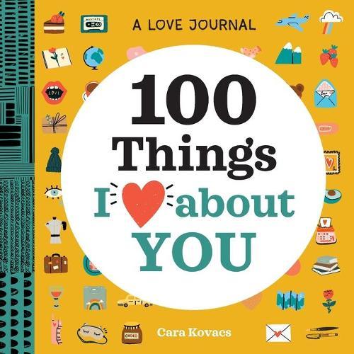 A Love Journal: 100 Things I Love about You  by Cara Kovacs at Abbey's Bookshop, 