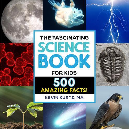 The Fascinating Science Book for Kids: 500 Amazing Facts!  by Kevin Kurtz at Abbey's Bookshop, 