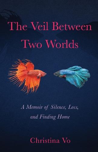The Veil Between Two Worlds: A Memoir of Silence, Loss, and Finding Home  by Christina Vo at Abbey's Bookshop, 